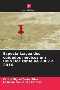 Especialização dos cuidados médicos em Belo Horizonte de 2007 a 2016 - Silva, Carlos Miguel Freire;Barroso, Leônidas Conceição