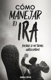 Como manejar tu ira: Incluso si no tienes autocontrol (eBook, ePUB)