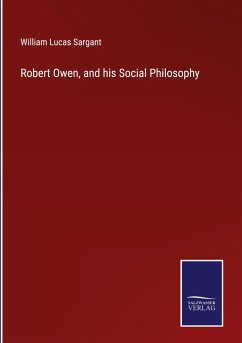 Robert Owen, and his Social Philosophy - Sargant, William Lucas