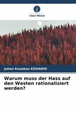 Warum muss der Hass auf den Westen rationalisiert werden? - KOUADIO, Julien Kouakou