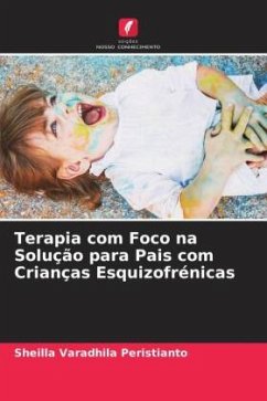 Terapia com Foco na Solução para Pais com Crianças Esquizofrénicas - Varadhila Peristianto, Sheilla