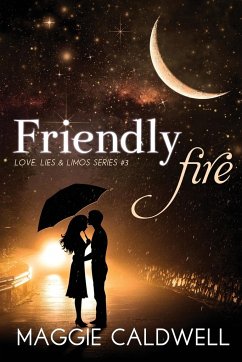 Friendly Fire - Love, Lies & Limos Series #3 - Caldwell, Maggie