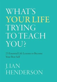 What's Your Life Trying To Teach You? - Henderson, J. Ian