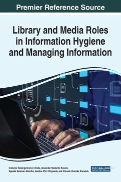 Library and Media Roles in Information Hygiene and Managing Information - Chisita, Collence Takaingenhamo; Rusero, Alexander Madanha; Marutha, Ngoako Solomon