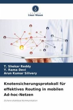 Knotensicherungsprotokoll für effektives Routing in mobilen Ad-hoc-Netzen - Shekar Reddy, T.;Rama Devi, Y.;Kumar Silivery, Arun