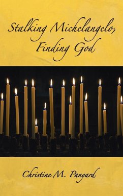 Stalking Michelangelo, Finding God - Panyard, Christine M.