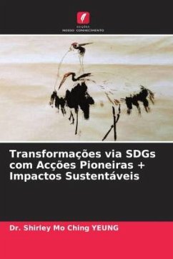 Transformações via SDGs com Acções Pioneiras + Impactos Sustentáveis - YEUNG, Dr. Shirley Mo Ching
