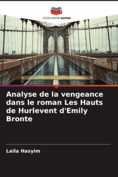 Analyse de la vengeance dans le roman Les Hauts de Hurlevent d'Emily Bronte - Hasyim, Laila