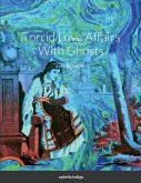Torrid Love Affairs With Ghosts