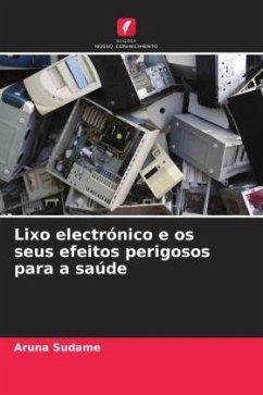 Lixo electrónico e os seus efeitos perigosos para a saúde - Sudame, Aruna