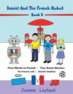 Daniel And The French Robot - Book 2 - Leyland, Joanne