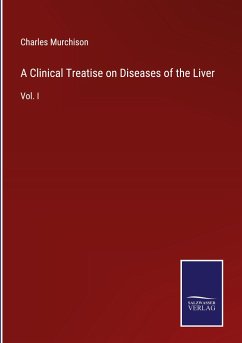 A Clinical Treatise on Diseases of the Liver - Murchison, Charles