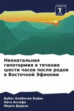 Neonatal'naq gipotermiq w techenie shesti chasow posle rodow w Vostochnoj Jefiopii - Alebachew Bajih, Vubet;Assefa, Nega;Dereza, Merga