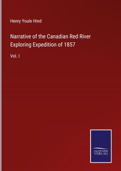 Narrative of the Canadian Red River Exploring Expedition of 1857 - Hind, Henry Youle