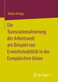 Die Transnationalisierung der Arbeitswelt am Beispiel von Erwerbsmobilität in der Europäischen Union (eBook, PDF)