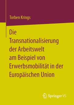 Die Transnationalisierung der Arbeitswelt am Beispiel von Erwerbsmobilität in der Europäischen Union (eBook, PDF) - Krings, Torben