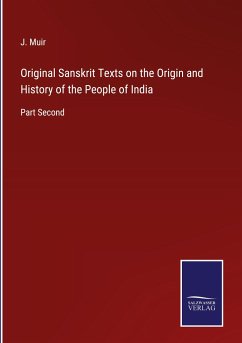 Original Sanskrit Texts on the Origin and History of the People of India - Muir, J.