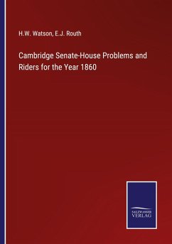 Cambridge Senate-House Problems and Riders for the Year 1860 - Watson, H. W.; Routh, E. J.