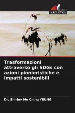 Trasformazioni attraverso gli SDGs con azioni pionieristiche e impatti sostenibili - YEUNG, Dr. Shirley Mo Ching