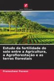 Estudo da fertilidade do solo entre a Agricultura, a Agroflorestação e as terras florestais