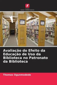 Avaliação do Efeito da Educação de Uso da Biblioteca no Patronato da Biblioteca - Ogunmodede, Thomas