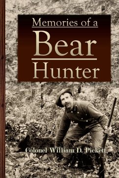 Memories of a Bear Hunter - Pickett, Colonel William D.