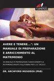 AVERE E TENERE...&quote;: UN MANUALE DI PREPARAZIONE E ARRICCHIMENTO AL MATRIMONIO