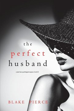 The Perfect Husband (A Jessie Hunt Psychological Suspense Thriller-Book Twenty-Two) - Pierce, Blake