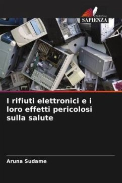 I rifiuti elettronici e i loro effetti pericolosi sulla salute - Sudame, Aruna