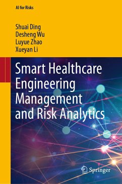 Smart Healthcare Engineering Management and Risk Analytics (eBook, PDF) - Ding, Shuai; Wu, Desheng; Zhao, Luyue; Li, Xueyan