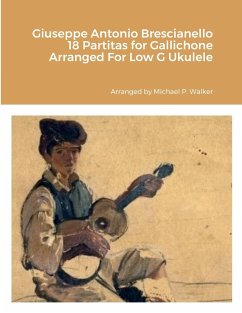 Giuseppe Antonio Brescianello 18 Partitas for Gallichone Arranged For Low G Ukulele - Walker, Michael