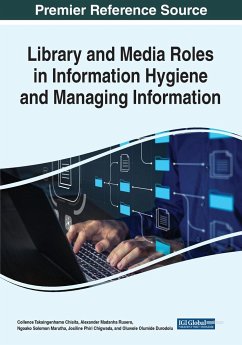 Library and Media Roles in Information Hygiene and Managing Information - Chisita, Collence Takaingenhamo; Rusero, Alexander Madanha; Marutha, Ngoako Solomon