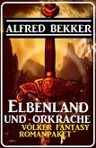 Elbenland und Orkrache: Völker Fantasy Romanpaket Juli 2022 (eBook, ePUB)