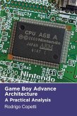 Game Boy Advance Architecture (Architecture of Consoles: A Practical Analysis, #7) (eBook, ePUB)