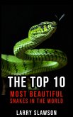 The Top 10 Most Beautiful Snakes in the World (eBook, ePUB)