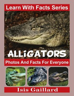 Cover Alligators Photos and Facts for Everyone (Learn With Facts Series, #36) (eBook, ePUB)
