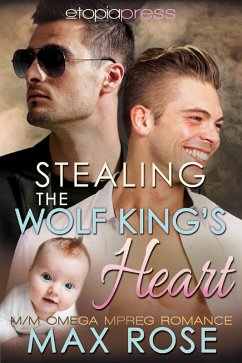 Stealing the Wolf King's Heart: MM Omega Mpreg Romance (eBook, ePUB) - Rose, Max