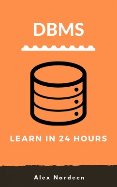 Learn DBMS in 24 Hours (eBook, ePUB) - Nordeen, Alex