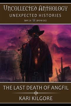 Cover The Last Death of Angfil: A Soul Travelers Story (Uncollected Anthology: Unexpected Histories) (eBook, ePUB)
