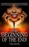 The Beginning of the End! (A testimony of reliving a near-death experience through PTSD brought on by ephedra., #1) (eBook, ePUB)
