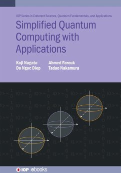 Simplified Quantum Computing with Applications (eBook, ePUB) - Nagata, Koji; Diep, Do Ngoc; Farouk, Ahmed; Nakamura, Tadao