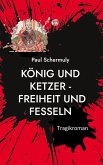 König und Ketzer - (eBook, ePUB) König und Ketzer - (eBook, ePUB)