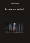 Im Namen meiner Seele (eBook, ePUB) Im Namen meiner Seele (eBook, ePUB)