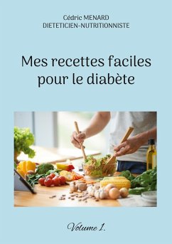 Mes recettes faciles pour le diabète. (eBook, ePUB) - Menard, Cédric