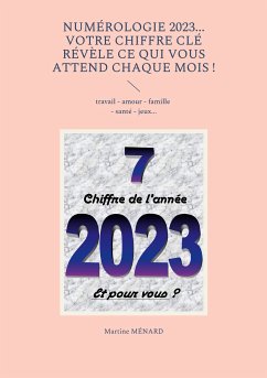 Numérologie 2023... Votre chiffre CLÉ révèle ce qui vous attend chaque mois ! (eBook, ePUB) - Ménard, Martine