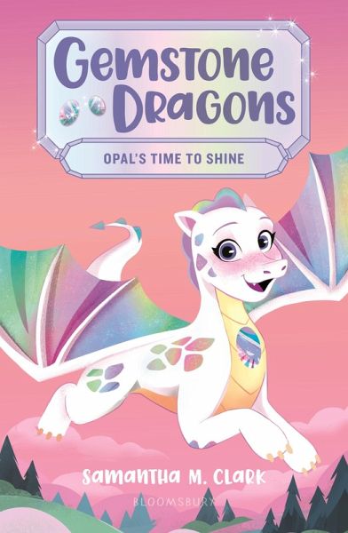Gemstone Dragons 1: Opal's Time to Shine (eBook, ePUB)