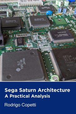 Sega Saturn Architecture (Architecture of Consoles: A Practical Analysis, #5) (eBook, ePUB) - Copetti, Rodrigo