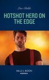 Hotshot Hero On The Edge (Hotshot Heroes, Book 6) (Mills & Boon Heroes) (eBook, ePUB)