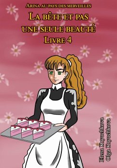 Arina au pays des merveilles. La bête et pas une seule beauté. Livre 4 (eBook, ePUB) - Kryuchkova, Elena; Kryuchkova, Olga