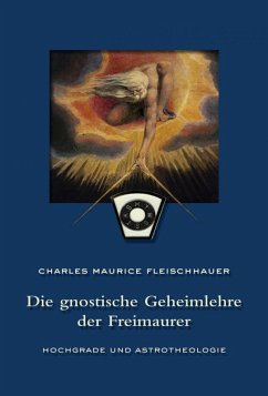 Die gnostische Geheimlehre der Freimaurer (eBook, ePUB) - Fleischhauer, Charles Maurice